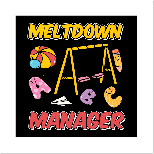 Funny Meltdown Manager Kindergarten Back To School Gift Wall Art by TeeShirt_Expressive